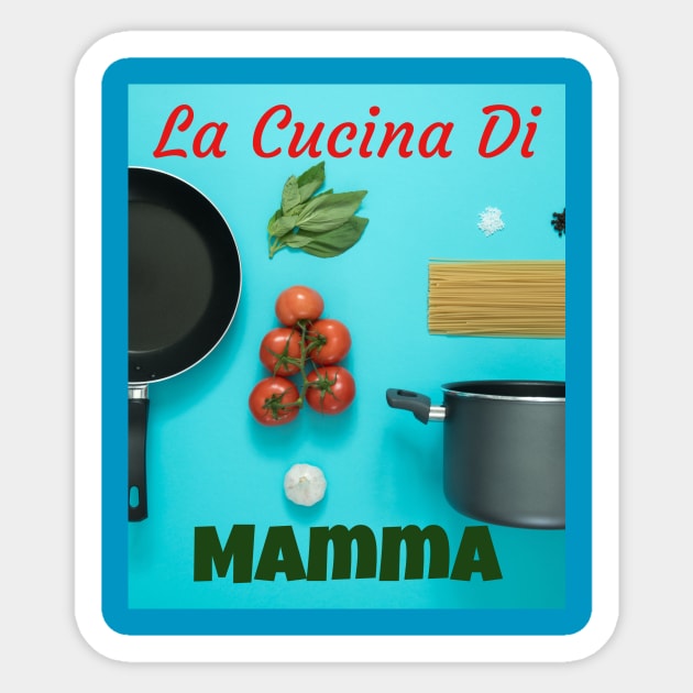 La Cucina Di Mamma Sticker by Jerry De Luca